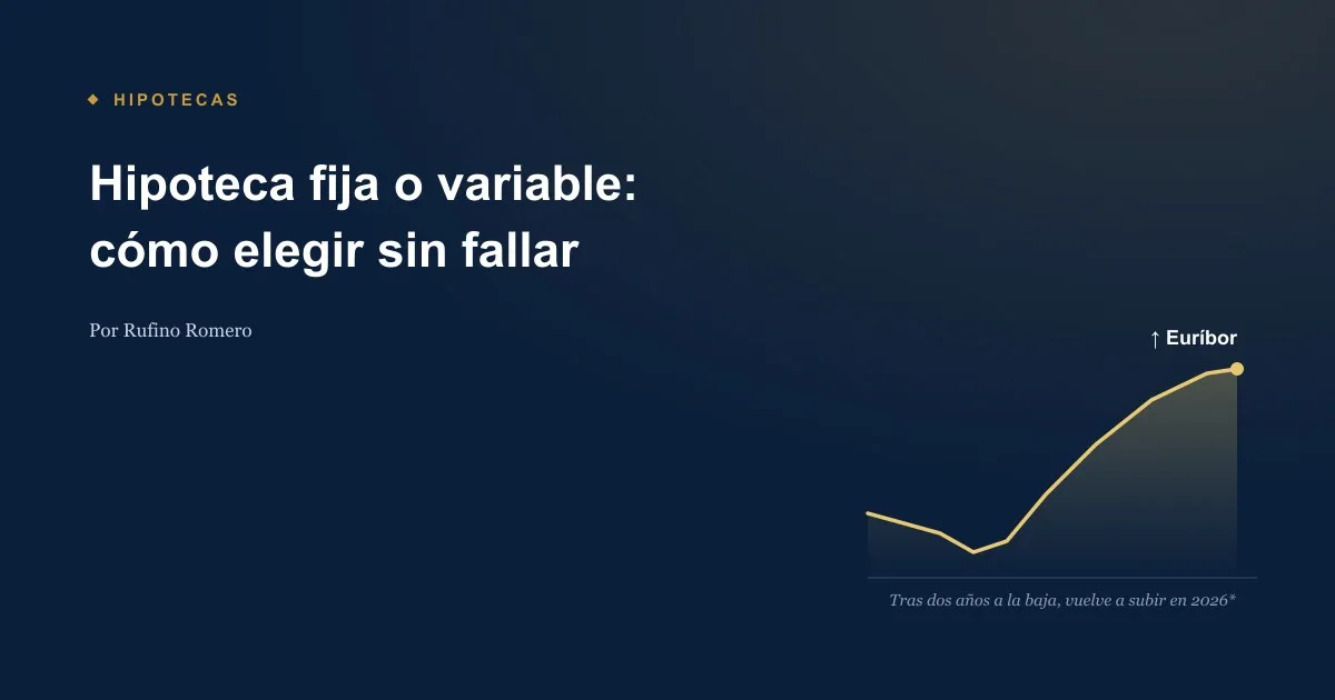 Hipoteca fija o variable: cómo elegir sin fallar
